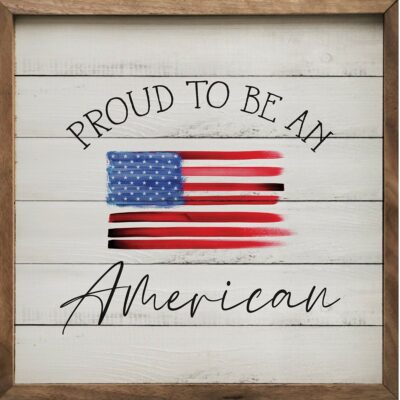 Proud To Be An American Wooden Sign