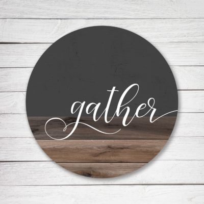Gather Wood And Gray Circle Wooden Sign