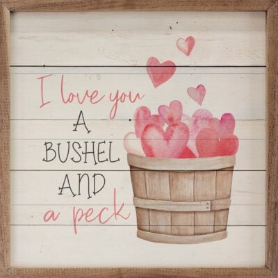 I Love You A Bushel And A Peck Hearts Whitewash Wooden Sign