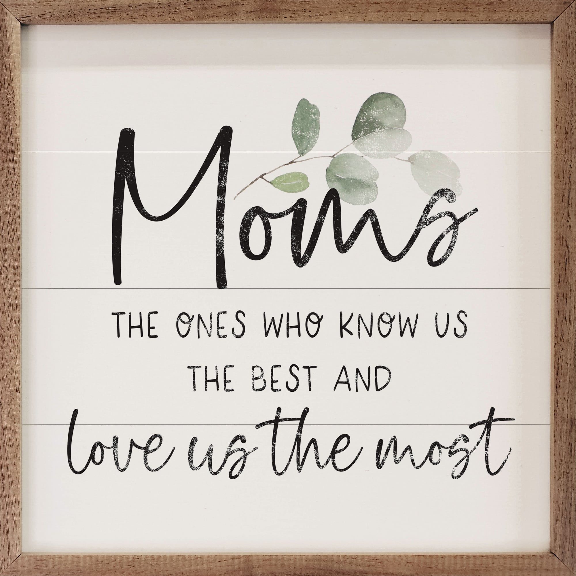 Mom's Love Us The Most Greenery White Wooden Sign