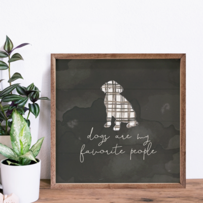 Dogs Are My Favorite People Plaid Gray Wooden Sign