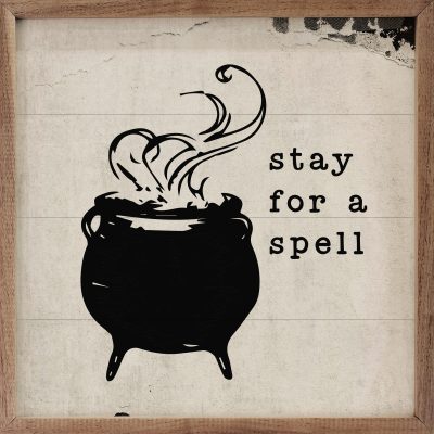 Stay For a Spell Cauldron Wooden Sign - Choose Black or White