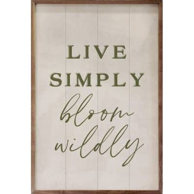 Live Simply Bloom Wildly Wooden Sign