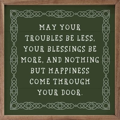May Your Troubles Be Less Border Green Wooden Sign